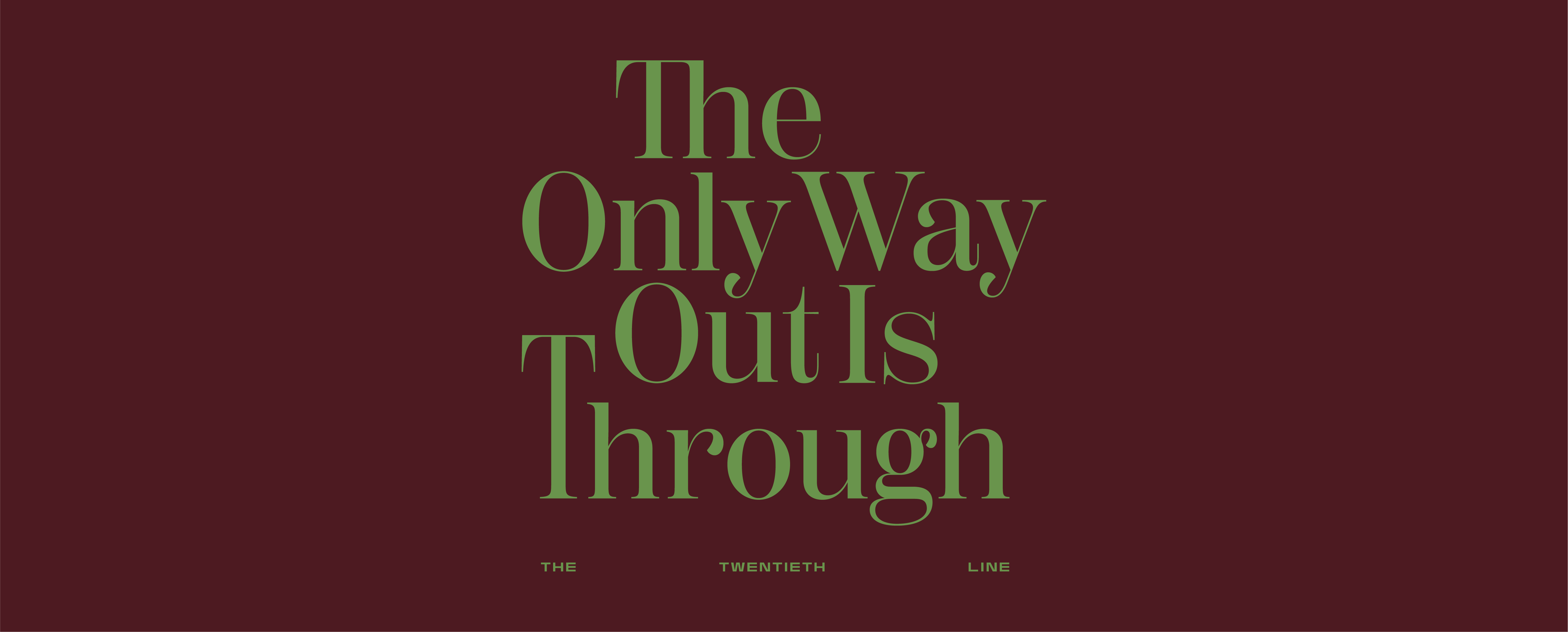The Only Way Out Is Through: The Twentieth Line